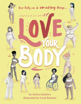 Love Your Body: Your Body Can Do Amazing Things... - Jessica Sanders