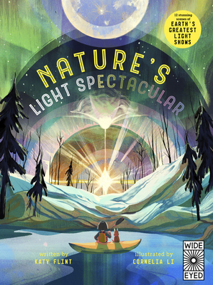 Glow in the Dark: Nature's Light Spectacular: 12 Stunning Scenes of Earth's Greatest Shows - Cornelia Li