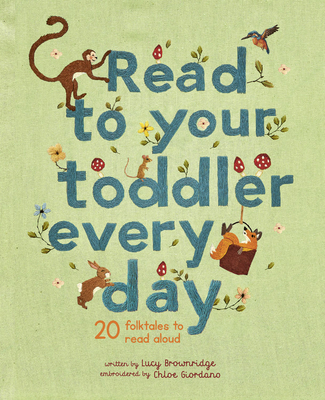 Read to Your Toddler Every Day: 20 Folktales to Read Aloud - Lucy Brownridge