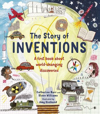 The Story of Inventions: A First Book about World-Changing Discoveries - Catherine Barr