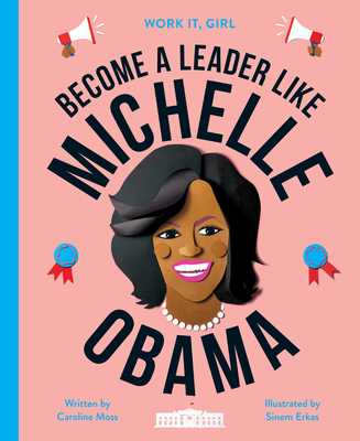 Become a Leader Like Michelle Obama - Caroline Moss