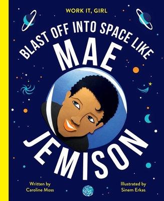 Blast Off Into Space Like Mae Jemison - Caroline Moss