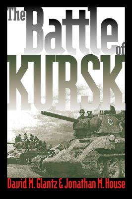 The Battle of Kursk - David M. Glantz