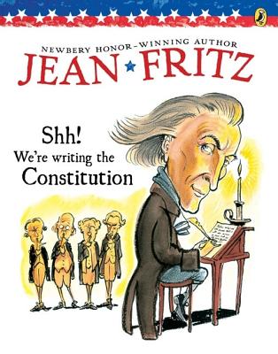 Shh! We're Writing the Constitution - Jean Fritz