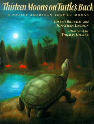 Thirteen Moons on Turtle's Back: A Native American Year of Moons - Joseph Bruchac