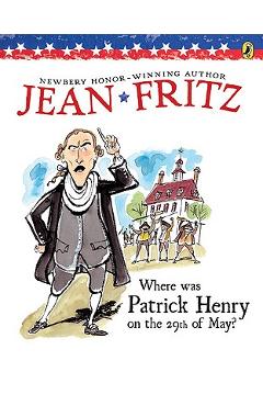 Coperta cărții 'Where Was Patrick Henry on the 29th of May? - Jean Fritz'