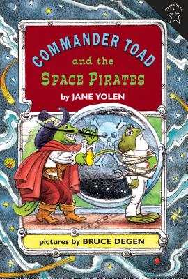 Commander Toad and the Space Pirates - Jane Yolen