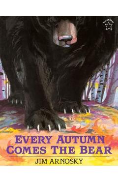 Coperta cărții 'Every Autumn Comes the Bear - Jim Arnosky'