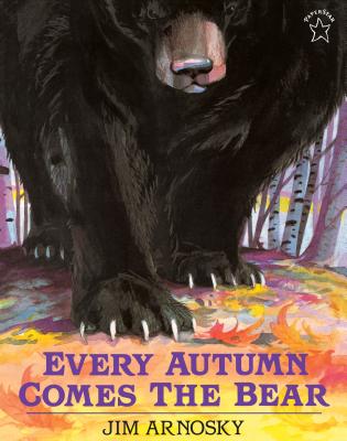 Every Autumn Comes the Bear - Jim Arnosky