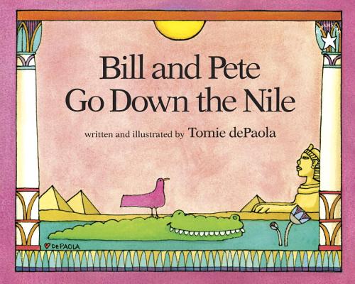 Bill and Pete Go Down the Nile - Tomie Depaola