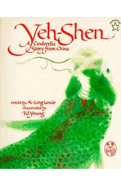 Yeh-Shen: A Cinderella Story from China - Ai-ling Louie