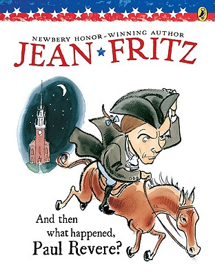 And Then What Happened, Paul Revere? - Jean Fritz