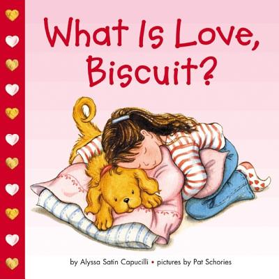What Is Love, Biscuit? - Alyssa Satin Capucilli