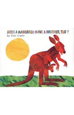 Does a Kangaroo Have a Mother, Too? Board Book - Eric Carle