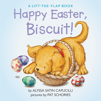 Happy Easter, Biscuit!: A Lift-The-Flap Book - Alyssa Satin Capucilli