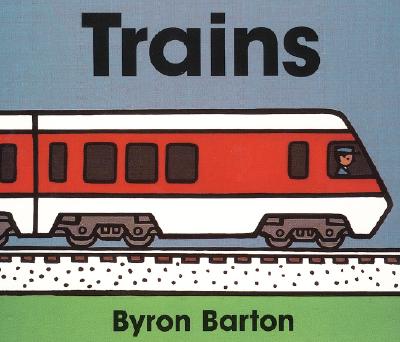Trains Board Book - Byron Barton