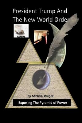 President Trump And The New World Order: The Ramtha Trump Prophecy - Michael Knight