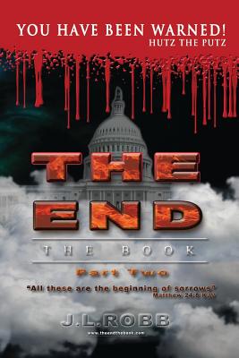 The End: The Book: Part Two:: You Have Been Warned! - J. L. Robb