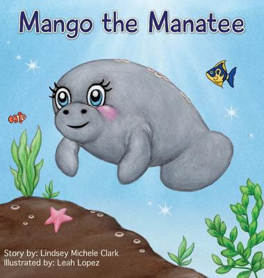 Mango the Manatee - Lindsey Michele Clark