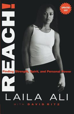 Reach! Finding Strength, Spirit and Personal Power - Laila Ali