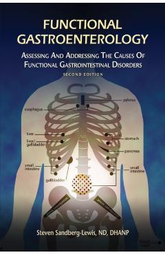 Functional Gastroenterology: Assessing and Addressing the Causes of Functional Gastrointestinal Disorders - Steven Sandberg-lewis
