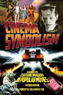 Cinema Symbolism: A Guide to Esoteric Imagery in Popular Movies, Second Edition - Robert W. Sullivan