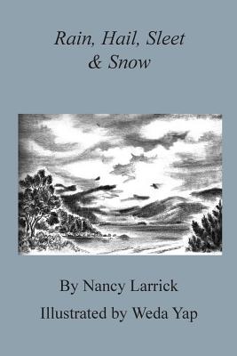 Rain, Hail, Sleet & Snow - Nancy Larrick