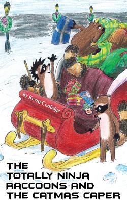 The Totally Ninja Raccoons and The Catmas Caper - Kevin Coolidge