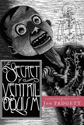 The Secret of Ventriloquism - Jon Padgett