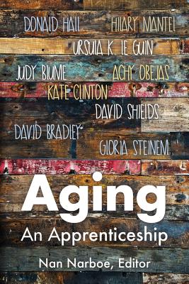 Aging: An Apprenticeship - Nan Narboe