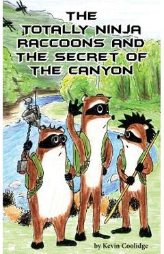 Poza produsului The Totally Ninja Raccoons and the Secret of the Canyon - Kevin Coolidge