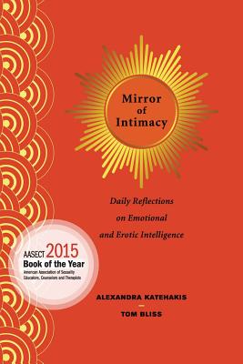 Mirror of Intimacy: Daily Reflections on Emotional and Erotic Intelligence - Alexandra Katehakis