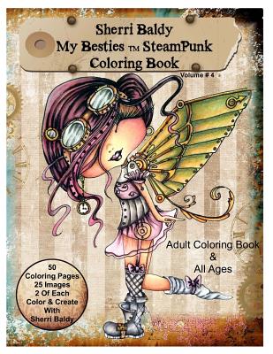 Sherri Baldy My-Besties Steampunk Coloring Book: A coloring book for Adults and all ages. Color up some of Sherri Baldy's fan favorites Steampunk Best - Sherri Baldy