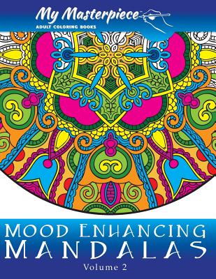 My Masterpiece Adult Coloring Books - Mood Enhancing Mandalas Volume 2 - My Masterpiece Adult Coloring Books