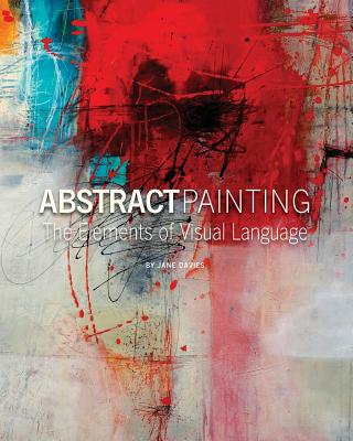 Abstract Painting: The Elements of Visual Language - Jane Davies