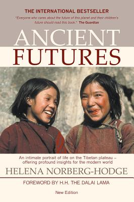 Ancient Futures, 3rd Edition - Helena Norberg-hodge