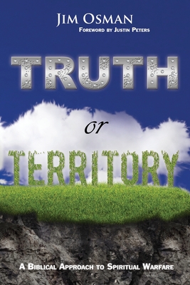 Truth or Territory: A Biblical Approach to Spiritual Warfare - Justin Peters
