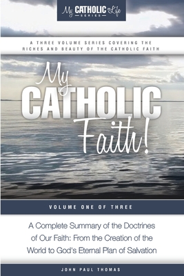 My Catholic Faith! - John Paul Thomas