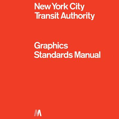 New York City Transit Authority Graphics Standards Manual: Compact Edition - Jesse Reed