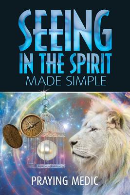 Seeing in the Spirit Made Simple - Lydia Blain