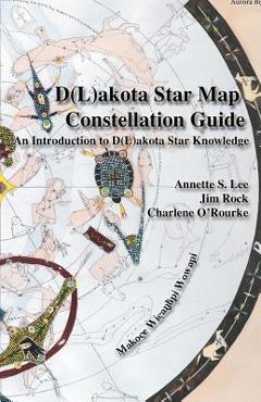 Coperta cărții 'Dakota/Lakota Star Map Constellation Guidebook: An Introduction to D(L)akota Star Knowledge - Annette Sharon Lee'
