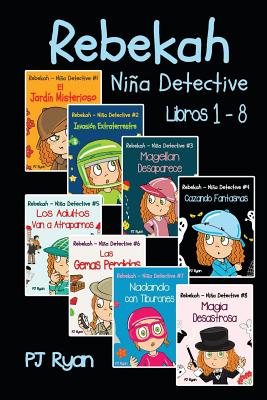 Rebekah - Ni�a Detective Libros 1-8: Divertida Historias de Misterio para Ni�os Entre 9-12 A�os - Daniela Hernandez