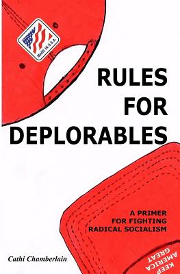 Rules for Deplorables: A Primer for Fighting Radical Socialism - Cathi Chamberlain