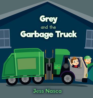 Grey and the Garbage Truck - Jess Nasca