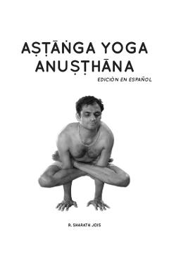 Astanga Yoga Anusthana: Edicin en espaol - R. Sharath Jois