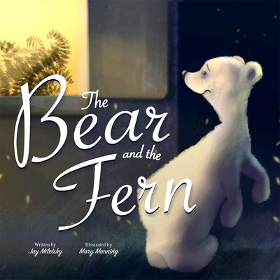 The Bear and the Fern - Jay Miletsky