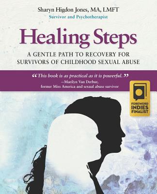 Healing Steps: A Gentle Path to Recovery for Survivors of Childhood Sexual Abuse - Sharyn Higdon Jones