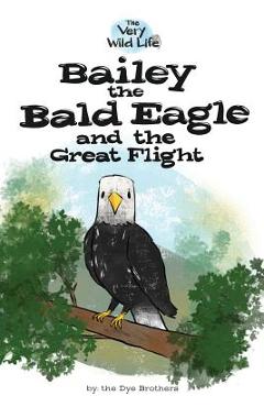 Coperta cărții 'Bailey the Bald Eagle and the Great Flight - Nathan Dye'