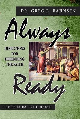 Always Ready: Directions for Defending the Faith - Robert R. Booth