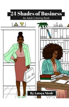 Poza produsului 24 Shades of Business: An Adult Coloring Book - Latoya Nicole